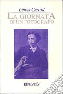 La giornata di un fotografo libro di Carroll Lewis