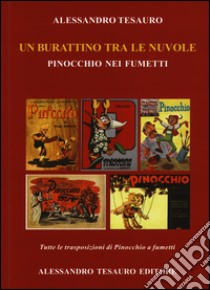 Un burattino tra le nuvole. Pinocchio nei fumetti. Ediz. illustrata libro di Tesauro Alessandro