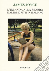 L'Irlanda alla sbarra e altri scritti in italiano libro di Joyce James; Panza S. (cur.)