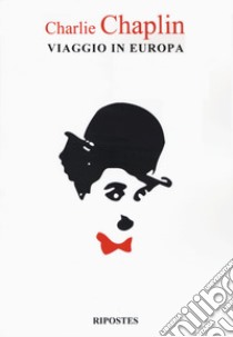 Viaggio in Europa libro di Chaplin Charlie