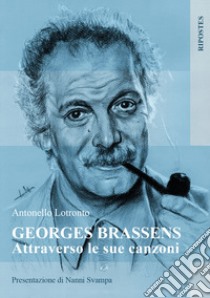 Georges Brassens attraverso le sue canzoni libro di Lotronto Antonello