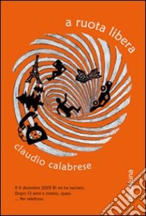 A ruota libera libro di Calabrese Claudio