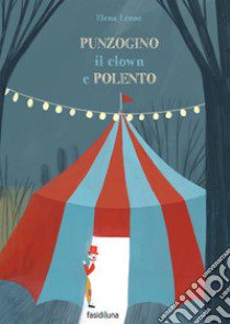 Punzogino il clown e Polento libro di Leone Elena