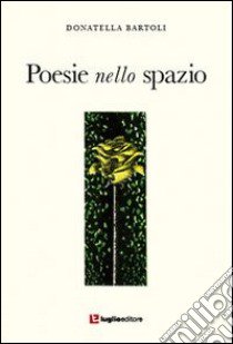 Poesie nello spazio libro di Bartoli Donatella