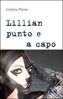 Lillian punto e a capo libro di Pistone Carlotta