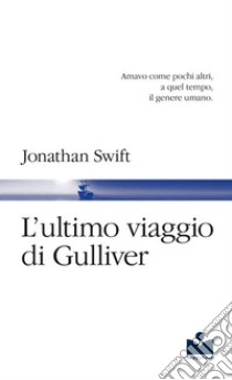 L'ultimo viaggio di Gulliver libro di Swift Jonathan