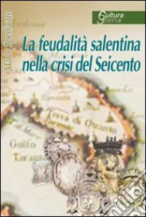 La feudalità salentina nella crisi del Seicento libro