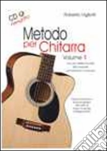 Metodo per chitarra. Per le Scuole superiori a indirizzo musicale. Con CD Audio. Vol. 1 libro di Vigliotti Roberto