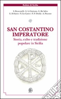 San Costantino imperatore. Storia culto e tradizione popolare in Sicilia libro di Brancatelli S. (cur.)