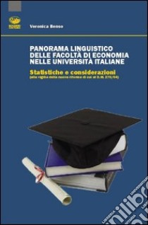 Panorama linguistico delle facoltà di economia nelle Università italiane. Statistiche e considerazioni (alla viglia della nuova riforma di cui al D.M. 270/04) libro di Benso Veronica