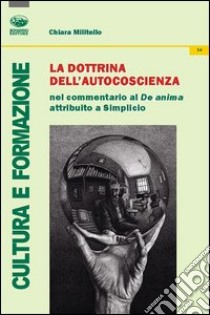 La dottrina dell'autocoscienza nel commentario al De Anima attribuito a Simplicio libro di Militello Chiara