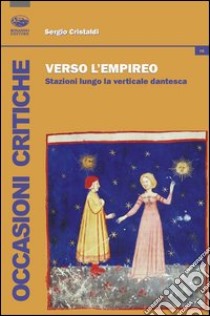 Verso l'empireo. Stazioni lungo la verticale dantesca libro di Cristaldi Sergio