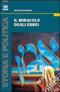 Il miracolo degli ebrei libro di Del Monte Alfonso