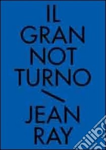 Il gran notturno. Racconti neri e fantastici. Vol. 1 libro di Ray Jean; Lato F. (cur.)