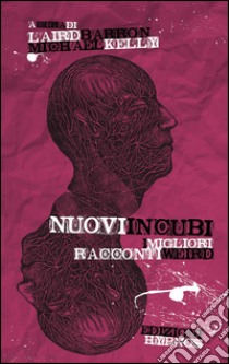 Nuovi incubi. I migliori racconti weird libro di Barron L. (cur.); Kelly M. (cur.)