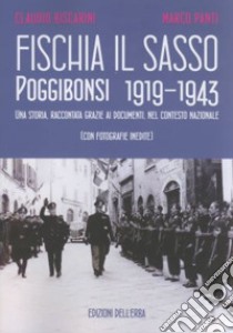 Fischia il sasso, Poggibonsi 1919-1943 libro di Biscarini Claudio; Panti Marco