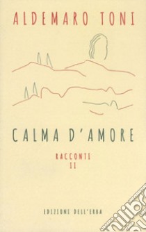 Calma d'amore libro di Toni Aldemaro