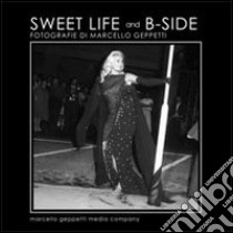 Sweet life and b-side. Ediz. illustrata libro di Geppetti Marcello