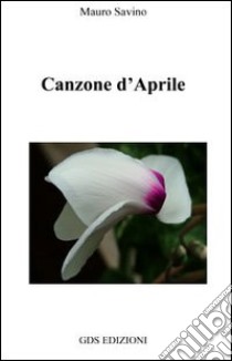 Canzone d'aprile libro di Savino Mauro