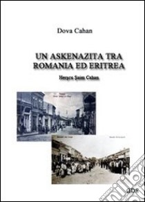 Un askenazita tra Romania ed Eritrea libro di Cahan Dova