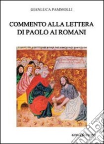 Commento alla Lettera di Paolo ai romani libro di Pammolli Gianluca