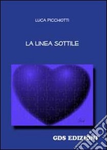 La linea sottile libro di Picchiotti Luca