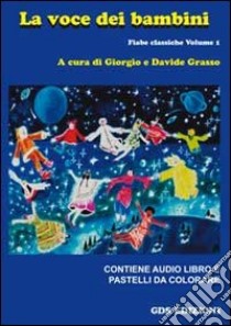 La voce dei bambini. Fiabe classiche. Con CD Audio. Con gadget (1) libro di Grasso Giorgio - Grasso Davide