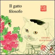 Il gatto filosofo. Ediz. illustrata libro di Kwong Kuen Shan