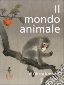 Il mondo animale di Ohara Koson. Ediz. illustrata libro di Delay Nelly