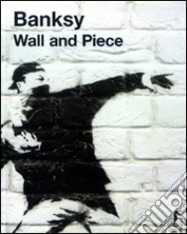 Banksy. Wall and piece libro