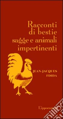 Racconti di bestie sagge e animali impertinenti libro di Fdida Jean-Jacques