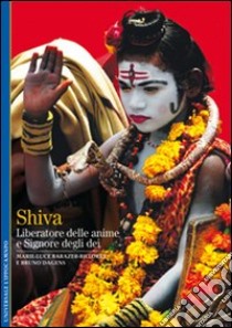 Shiva. Liberatore delle anime e signore degli dei libro di Barazer-Billoret Marie-Luce; Dagens Bruno