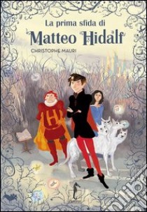 La prima sfida di MAtteo Hidalf libro di Mauri Christophe