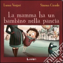 La mamma ha un bambino nella pancia libro di Vergari Luana; Ciraolo Simona