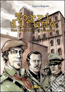 Torri di fumo. Una storia di Trieste libro di Belgrado Eugenio