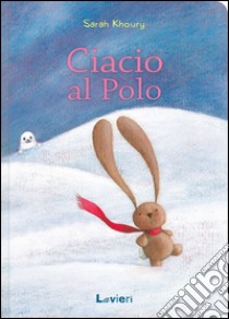 Ciacio al Polo libro di Khoury Sarah