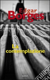 La contemplazione libro di Borges Edgar