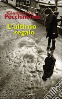 L'ultimo regalo libro di Pecchinenda Gianfranco