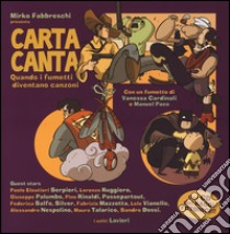 Carta canta. Quando i fumetti diventano canzoni. Con CD Audio libro di Fabbreschi Mirko