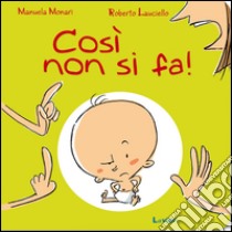 Così non si fa! libro di Monari Manuela; Lauciello Roberto