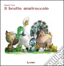 Il brutto anatroccolo. Ediz. illustrata libro di Trinca Eleonora