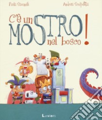 C'è un mostro nel bosco! Ediz. a colori libro di Savinelli Paola; Scoppetta Andrea