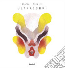 Ultracorpi. Ediz. a colori libro di Pizzilli Gloria