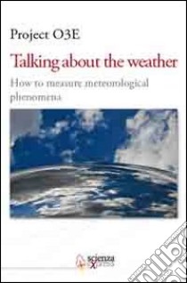 Talking about the weather. How to measure metereological phenomena. Ediz. multilingue libro di Rocco G. (cur.)