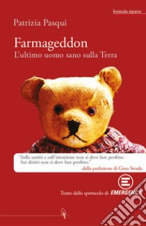 Farmageddon. L'ultimo uomo sano sulla terra libro di Pasqui Patrizia