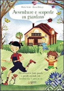 Avventure e scoperte in giardino. Per conoscere fiori, piante e piccoli animali con bambini dai 3 anni in su libro di Vitale Marta; Deluigi Rosita