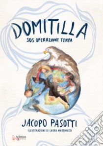 Domitilla SOS. Operazione Terra libro di Pasotti Jacopo