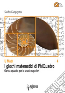 I giochi matematici di PhiQuadro libro di Campigotto Sandro