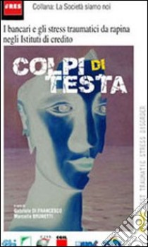 Colpi di testa libro di Di Francesco Gabriele; Brunetti Marcella