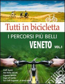 Tutti in bicicletta. I percorsi più belli. Con DVD. Vol. 1: Veneto libro